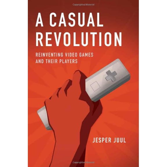 Pre-Owned A Casual Revolution: Reinventing Video Games and Their Players (Hardcover) 0262013371 9780262013376