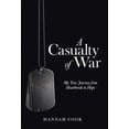thumbnail image 1 of A Casualty of War: My True Journey from Heartbreak to Hope (Hardcover) by Hannah Cook, 1 of 1
