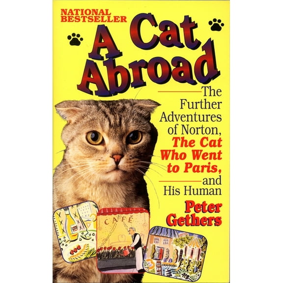 A Cat Abroad : The Further Adventures of Norton, the Cat Who Went to Paris, and His Human - Paperback