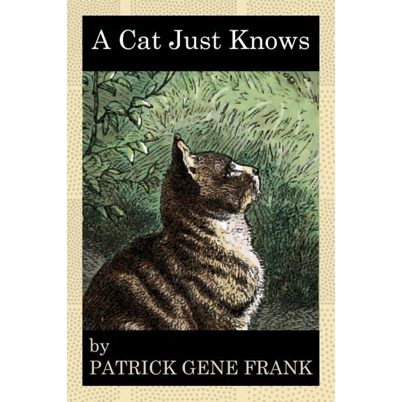 A Cat Just Knows Paperback 1530033101 9781530033102 Patrick Gene Frank