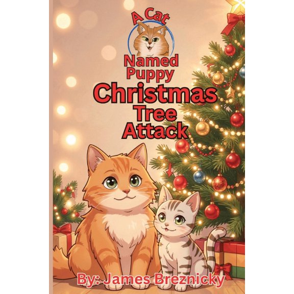 A Cat Named Puppy (Kids) A Cat Named Puppy Christmas Tree Attack: A Rhyming Holiday Adventure About Honesty and Family, (Paperback)