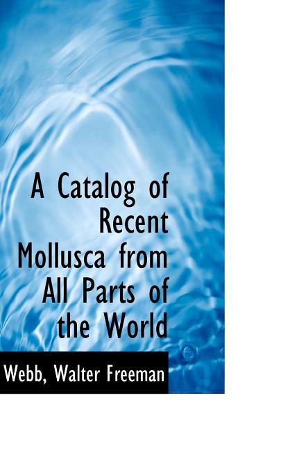 A Catalog of Recent Mollusca from All Parts of the World Paperback
