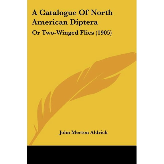 A Catalogue Of North American Diptera : Or Two-Winged Flies (1905) (Paperback)