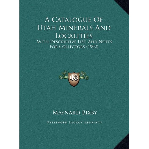 A Catalogue Of Utah Minerals And Localities : With Descriptive List, And Notes For Collectors (1902) (Hardcover)