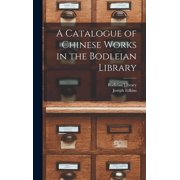 A Catalogue of Chinese Works in the Bodleian Library, Hardcover