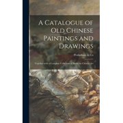 A Catalogue of Old Chinese Paintings and Drawings Together With a Complete Collection of Books on Chinese Art, Hardcover