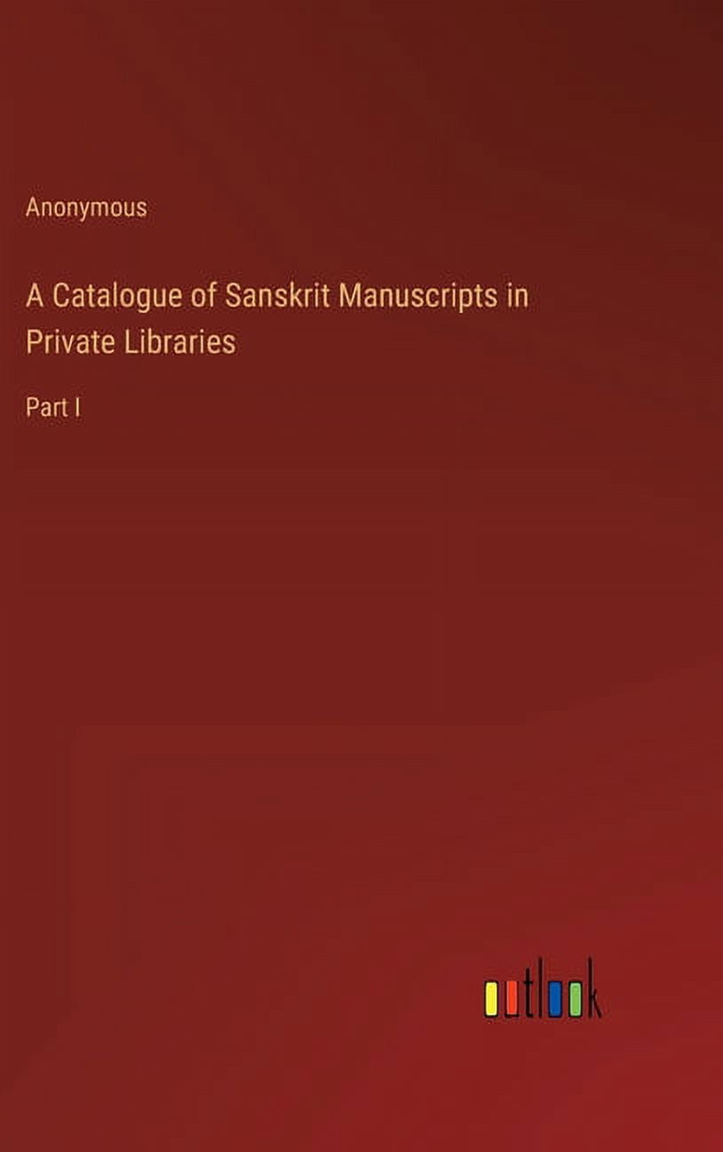 A Catalogue of Sanskrit Manuscripts in Private Libraries : Part I (Hardcover)