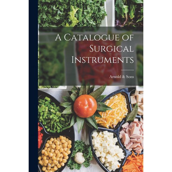 A Catalogue of Surgical Instruments (Paperback)