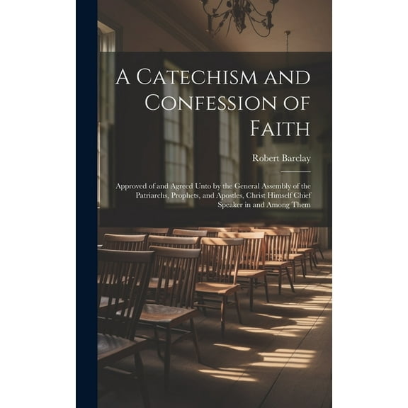 A Catechism and Confession of Faith (Hardcover)