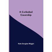 A Cathedral Courtship, Paperback