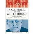 thumbnail image 1 of Pre-Owned A Catholic in the White House?: Religion, Politics, and John F. Kennedy's Presidential Campaign (Hardcover) 1403962529 9781403962522, 1 of 1