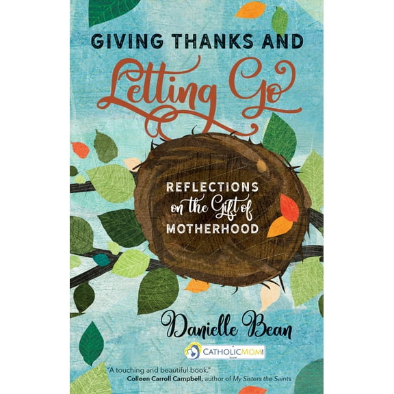 Catholicmom.com Book Giving Thanks and Letting Go: Reflections on the Gift of Motherhood, (Paperback)
