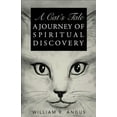 thumbnail image 1 of A Cats Tale: A Journey of Spiritual Discovery  Paperback  1504390903 9781504390903 William R. Angus, 1 of 1