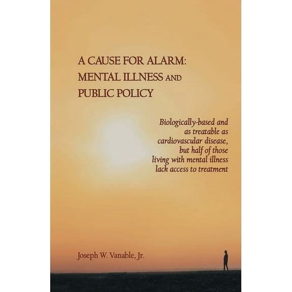 A Cause for Alarm: Mental Illness and Public Policy, (Paperback)