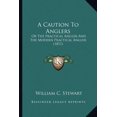 thumbnail image 1 of A Caution To Anglers : Or The Practical Angler And The Modern Practical Angler (1871) (Paperback), 1 of 1