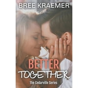 A Cedarville Novel Better Together, Book 4, Paperback