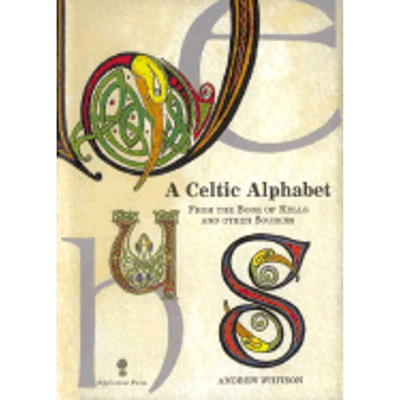 A Celtic Alphabet : From the Book of Kells and Other Sources (Hardcover)