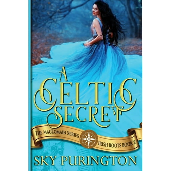 A Celtic Secret: A Time Travel Fantasy Romance (Paperback) by Sky Purington
