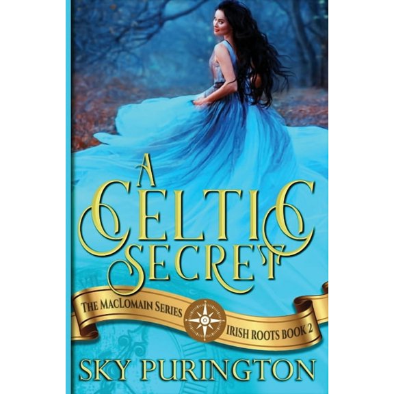 A Celtic Secret: A Time Travel Fantasy Romance (Paperback) by Sky Purington