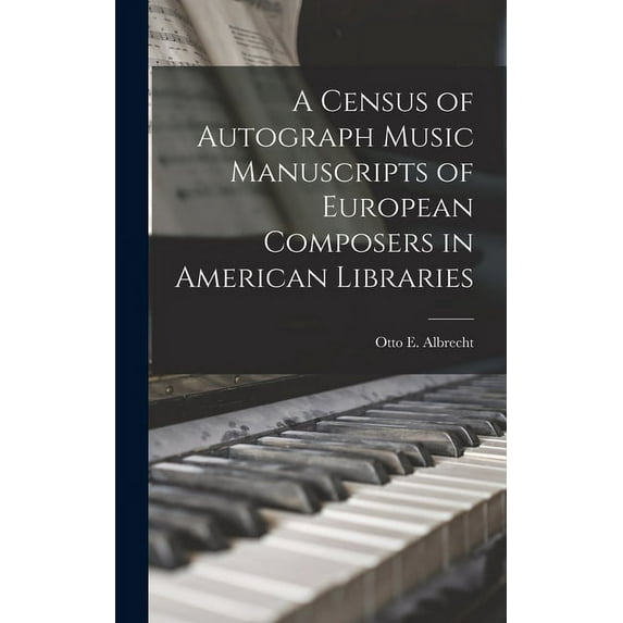A Census of Autograph Music Manuscripts of European Composers in American Libraries, (Hardcover)