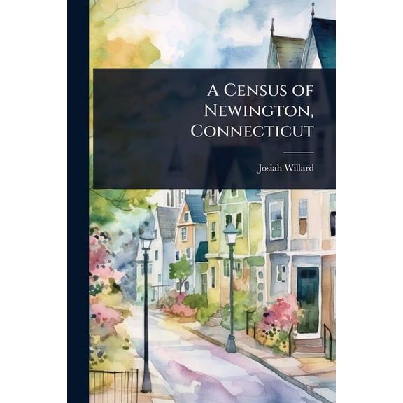 A Census of Newington, Connecticut, (Paperback)