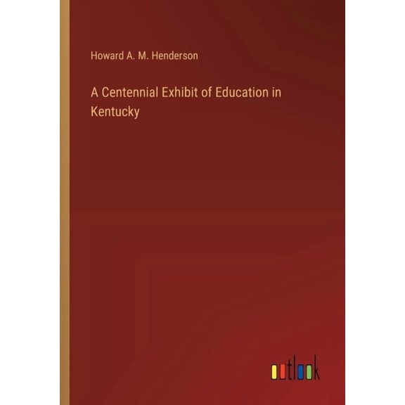 A Centennial Exhibit of Education in Kentucky (Paperback)