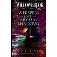 thumbnail image 1 of A Centuria Romantasy Novel Willowbrook Whispers of Love and Abyssal Shadows, Book 1, (Paperback), 1 of 1