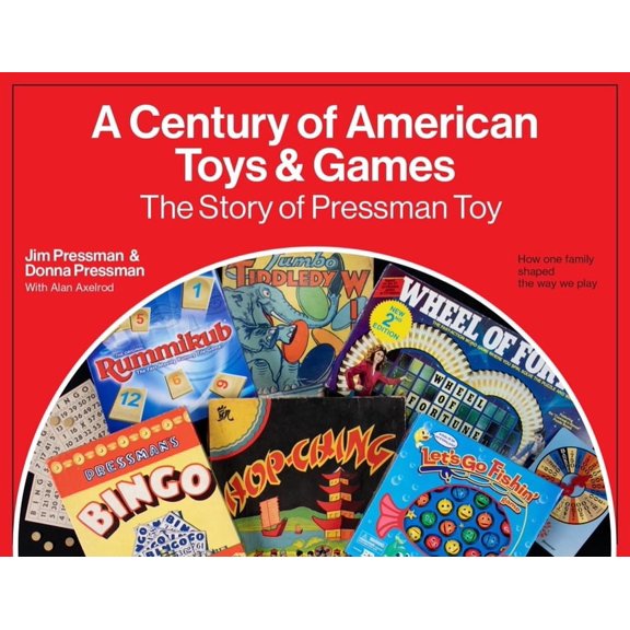 A Century of American Toys and Games: The Story of Pressman Toy, (Hardcover)