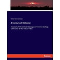 thumbnail image 1 of A Century of Dishonor: A sketch of the United States governments dealings with some of the Indian tribes, (Paperback), 1 of 1