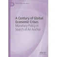 thumbnail image 1 of A Century of Global Economic Crises: Monetary Policy in Search of an Anchor, (Hardcover), 1 of 1