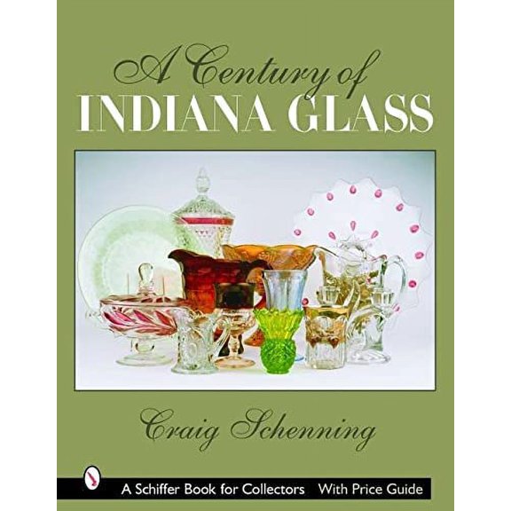 Pre-Owned A Century of Indiana Glass: Pattern Identification and Value Guide (Schiffer Book for Collectors), 9780764323034, 0764323032, Paperback, 1 edition
