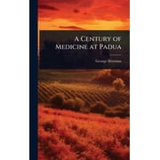 A Century of Medicine at Padua, Hardcover
