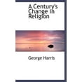 thumbnail image 1 of A Century's Change in Religion (Hardcover), 1 of 1