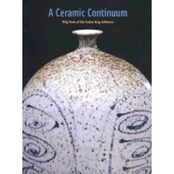 Pre-Owned A Ceramic Continuum: Fifty Years of the Archie Bray Influence (Hardcover) 0295981075 9780295981079