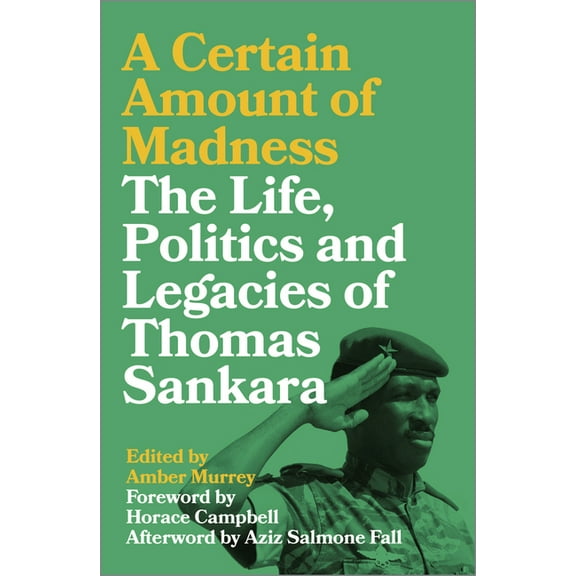 Black Critique A Certain Amount of Madness: The Life Politics and Legacies of Thomas Sankara, (Paperback)