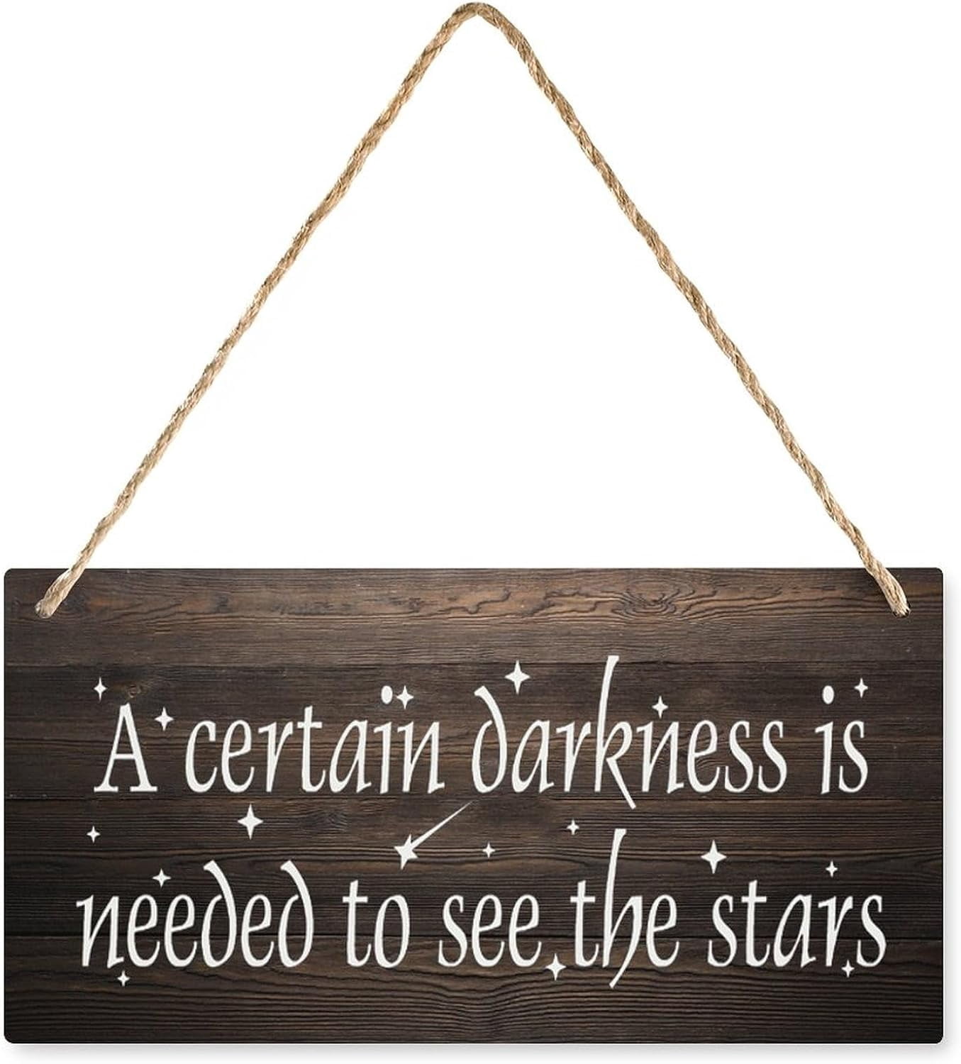 A Certain Darkness is Needed to See The Stars Wooden Decor - 12 x 8 ...