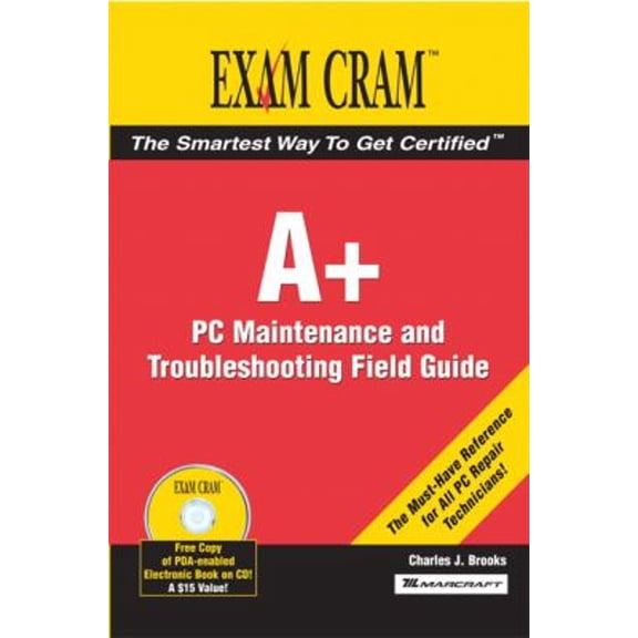 Pre-Owned A+ PC Maintenance and Troubleshooting Field Guide: Exam Cram 2 (Paperback) 0789732769 9780789732767