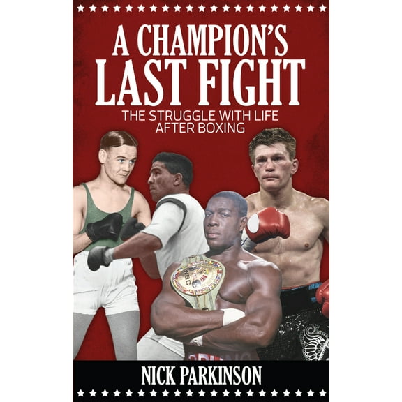 A Champion's Last Fight : The Struggle with Life After Boxing (Paperback)