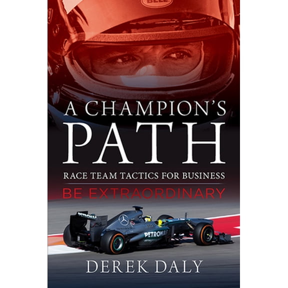 Pre-Owned A Champion's Path: Race Team Strategies for Business (Paperback) 1937747824 9781937747824