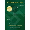 thumbnail image 1 of A Chance to Live: A Family's Journey to Freedom, (Paperback), 1 of 1