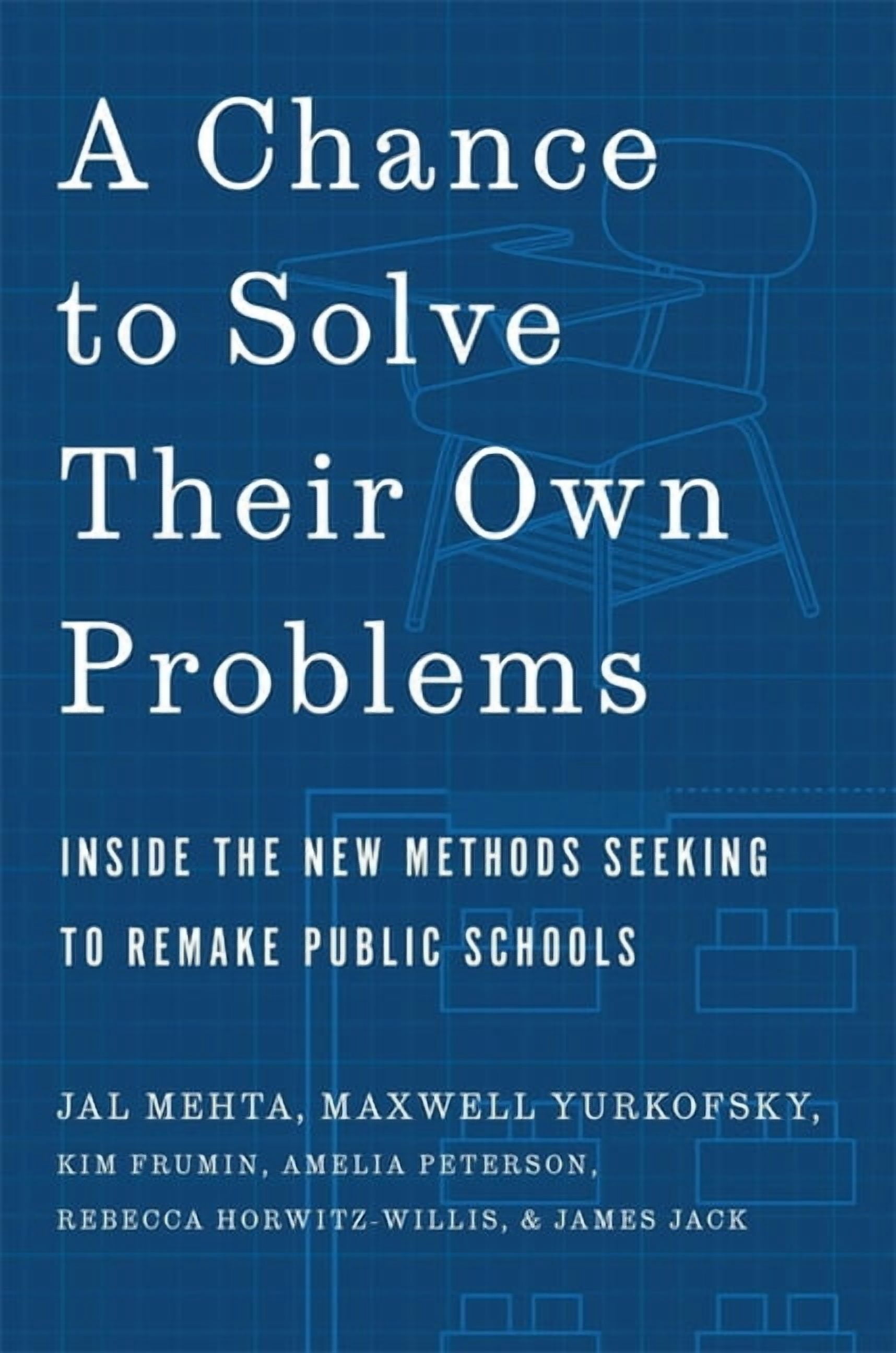 A Chance to Solve Their Own Problems: Inside the New Methods Seeking to Remake Public Schools, (Hardcover)