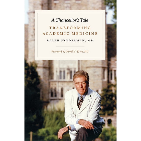 A Chancellor's Tale : Transforming Academic Medicine (Hardcover)