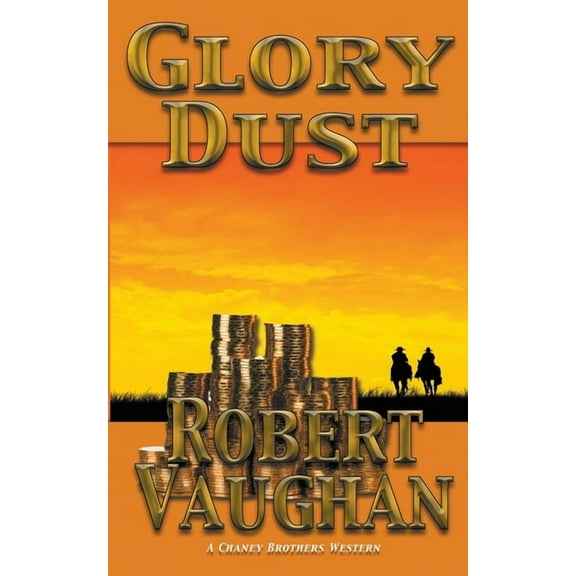 A Chaney Brothers Western Glory Dust, Book 1, (Paperback)