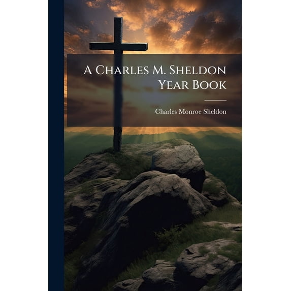 A Charles M. Sheldon Year Book (Paperback)