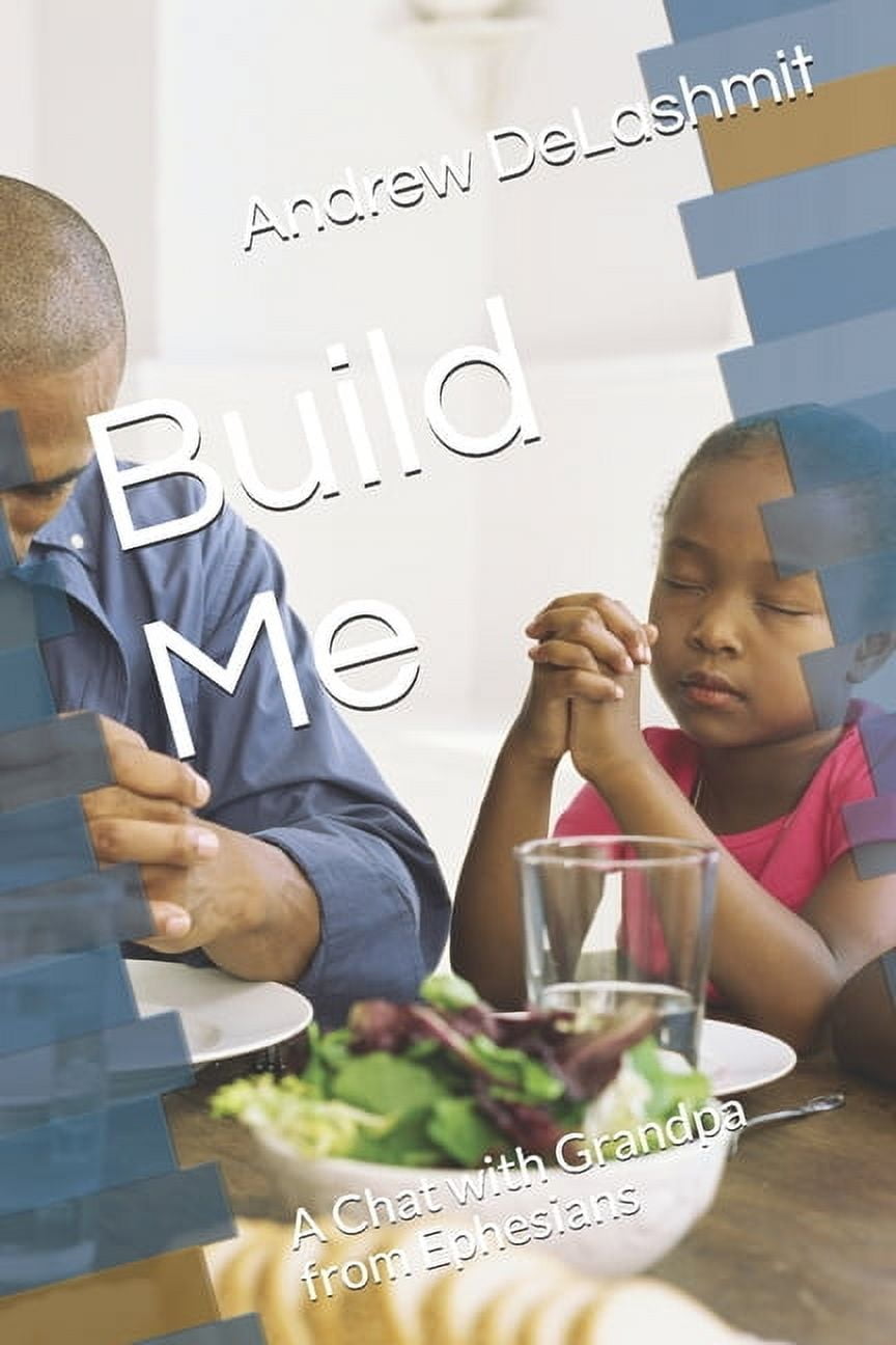 A Chat with Grandpa: Build Me: A Chat with Grandpa from Ephesians (Paperback)