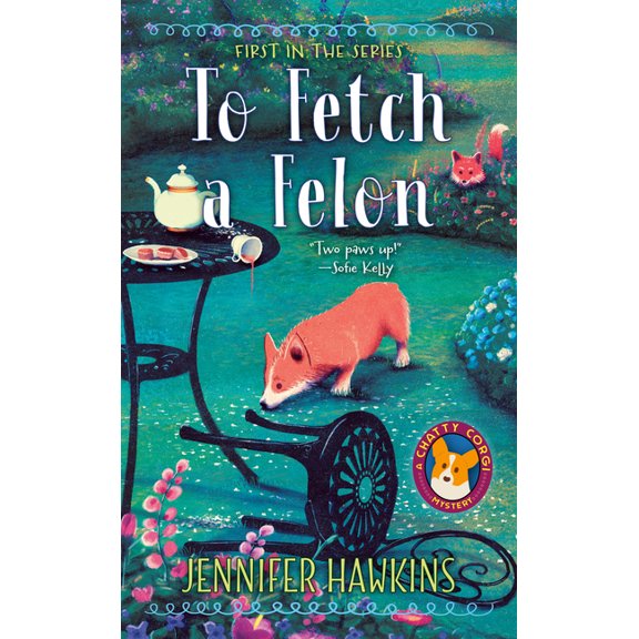 A Chatty Corgi Mystery To Fetch a Felon, Book 1, (Paperback)