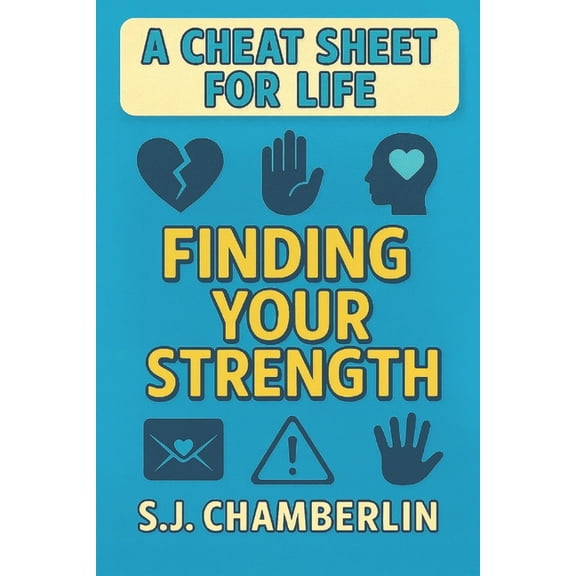 A Cheat Sheet for Life Finding Your Strength: A Cheat Sheet for Life, (Paperback)