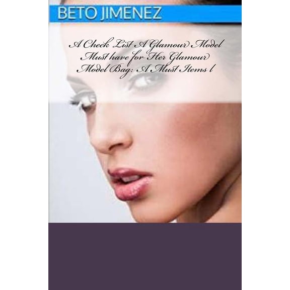 A Check List A Glamour Model Must have for Her Glamour Model Bag: A Must Items l, (Paperback)
