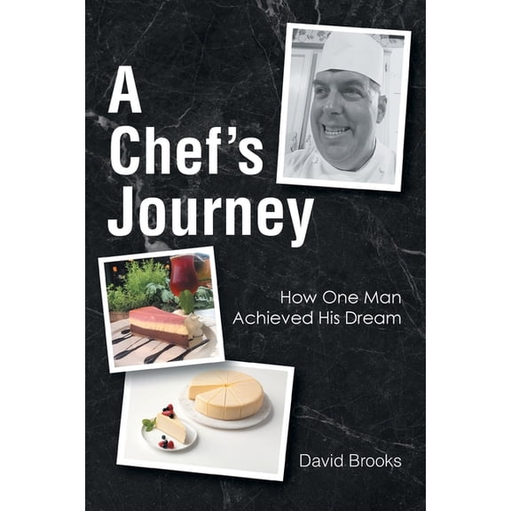 A Chef's Journey: How One Man Achieved His Dream, (Paperback)