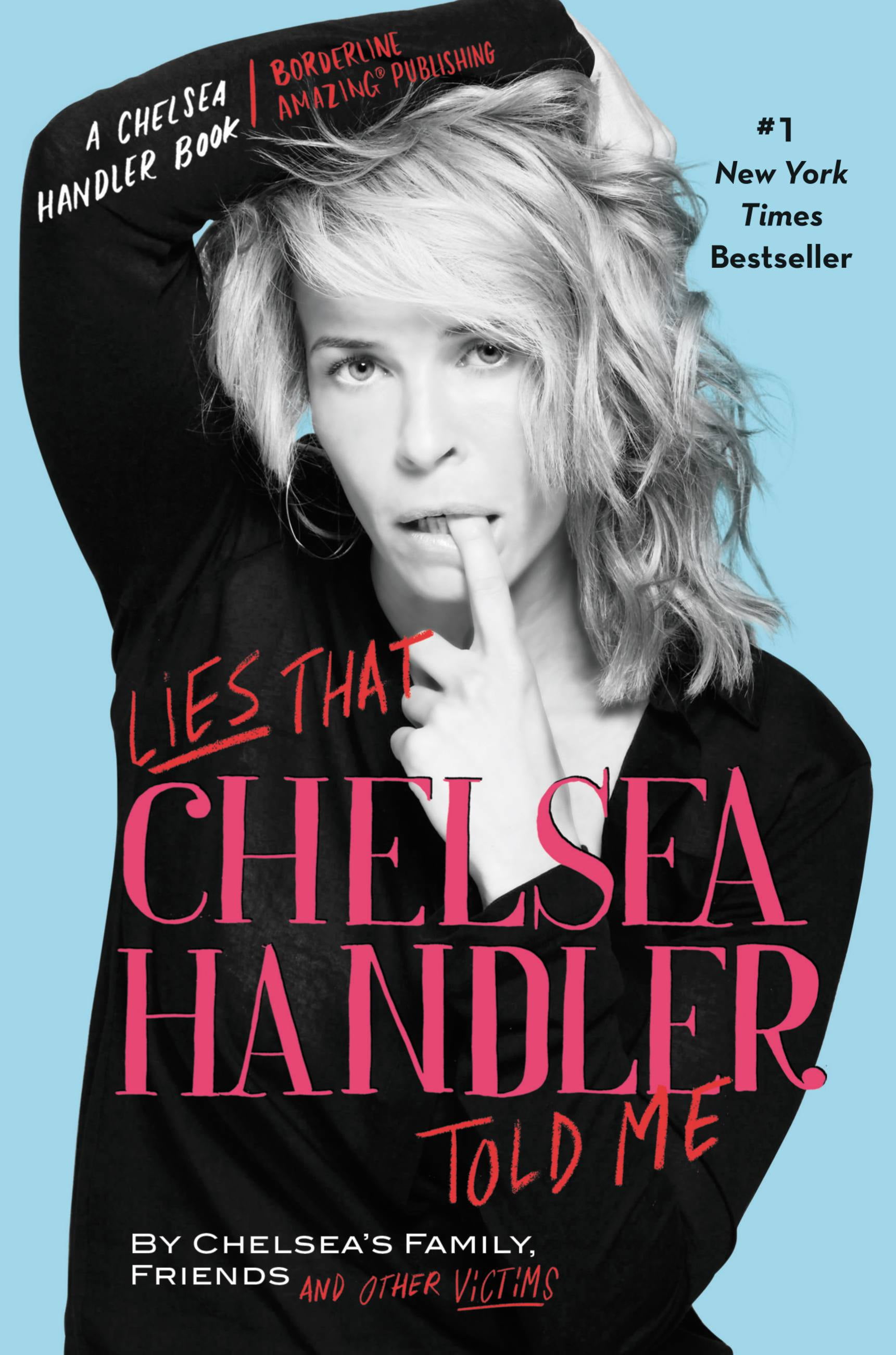 A Chelsea Handler Book/Borderline Amazing Publishing: Lies that Chelsea ...